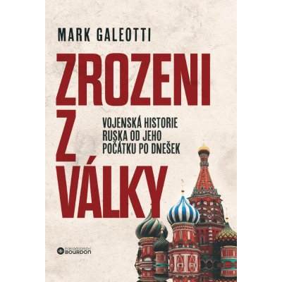 Zrozeni z války - Vojenská historie Ruska od jeho počátku po dnešek - Mark Galeotti – Sleviste.cz