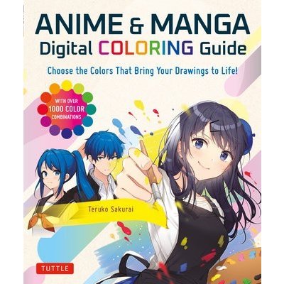 Anime & Manga Digital Coloring Guide: Choose the Colors That Bring Your Drawings to Life! with Over 1000 Color Combinations Sakurai TerukoPaperback