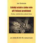 Lidský vztah a jeho role při řešení problémů - Jan Svoboda – Hledejceny.cz