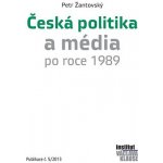 Česká politika a média po roce 1989 - Doc. Mgr. Petr Žantovský PhD. – Hledejceny.cz