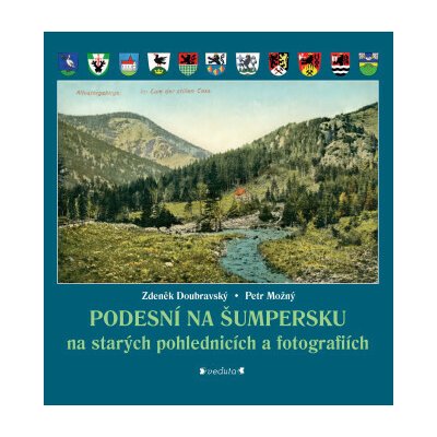 PODESNÍ NA ŠUMPERSKU na starých pohlednicích a fotografiích - Petr Možný, Zdeněk Doubravský – Zbozi.Blesk.cz