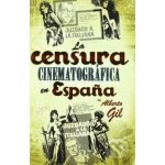 La censura Cinematografice en espaňa - Alberto Gil – Hledejceny.cz
