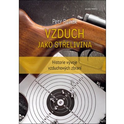 Vzduch jako střelivina - Historie vývoje vzduchových zbraní – Zboží Mobilmania