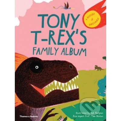 Tony T-Rex’s Family Album - Mike Benton, Rob Hodgson ilustrácie – Zbozi.Blesk.cz