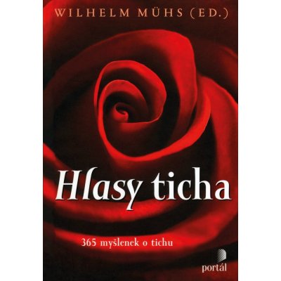 Hlasy ticha -- 365 myšlenek o tichu - Wilhelm Mühs – Hledejceny.cz