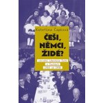 Češi, Němci, Židé? /2.vydání/: Národní identita Židu v Cechách 1918–1938 - Čapková Kateřina – Hledejceny.cz