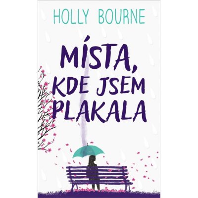 Místa, kde jsem plakala - Holly Bourne