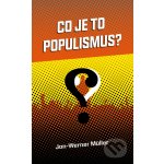 Co je to populismus? - Jan - Werner Müller – Hledejceny.cz