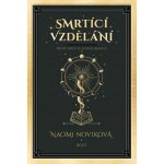 Smrtící vzdělání - Naomi Noviková – Hledejceny.cz