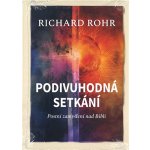 Podivuhodná setkání - Postní zamyšlení nad Biblí - Richard Rohr – Hledejceny.cz