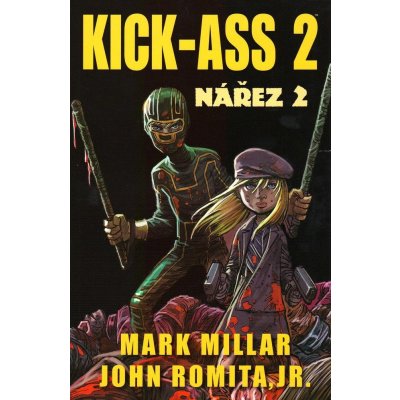Kick Ass: Nářez 2 - Millar Mark, John Romita jr.