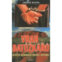 Vrah baťůžkářů - Největší kriminální případ v historii - Jaques Buval