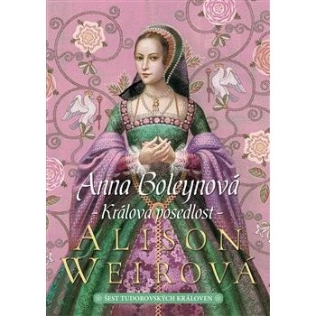 Anna Boleynová - Králova posedlost - Weirová Alison