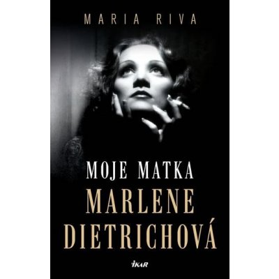 Maria Riva Moje matka Marlene Dietrichová