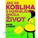 Kniha Jak mi kobliha s marmeládou zničila život - Mark Lowery