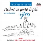 Dobré a ještě lepší jitro - František Nepil – Hledejceny.cz