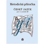 Český jazyk 3 pro základní školy - Metodická příručka - Šmejkalová Martina – Hledejceny.cz