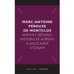 Africký džihád - Marc-Antoine Pérouse de Montclos – Hledejceny.cz