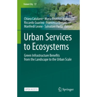 Urban Services to Ecosystems: Green Infrastructure Benefits from the Landscape to the Urban Scale – Sleviste.cz