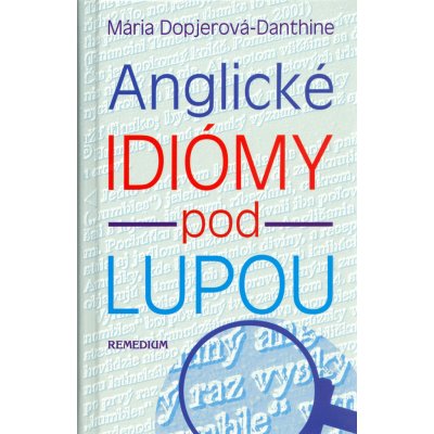 Anglické idiómy pod lupou - Mária Dopjerová-Danthine