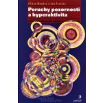 Poruchy pozornosti a hyperaktivity, Přehled současných poznatků a přístupů pro rodiče a odborníky – Hledejceny.cz