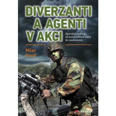 Diverzanti a agenti v akci Speciální operace od první světové války do současnosti Milan Kovář – Sleviste.cz