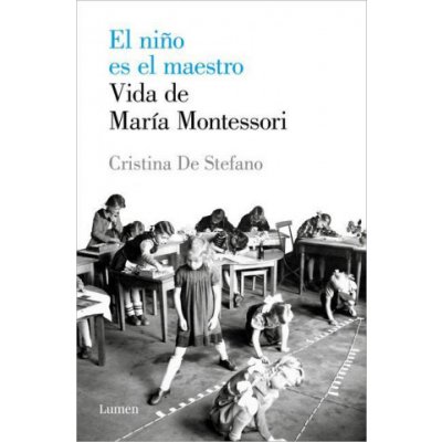 El Ni?o Es El Maestro: Vida de María Montesori / The Child Is the Teacher. Maria Montessoris Life