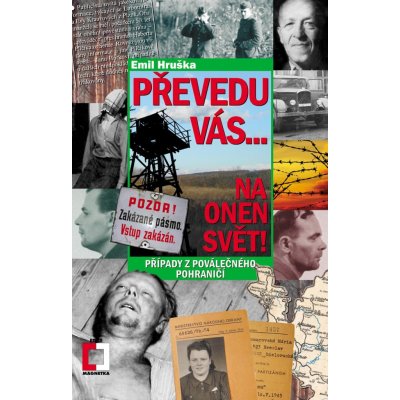 Převedu vás... na onen svět!. Případy z poválečného pohraničí - Emil Hruška – Hledejceny.cz