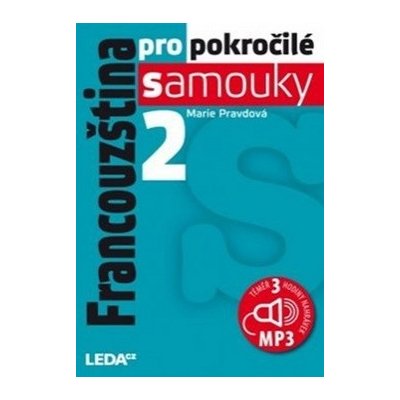 Francouzština pro pokročilé samouky 2 + CDmp3 - Marie Pravdová – Hledejceny.cz