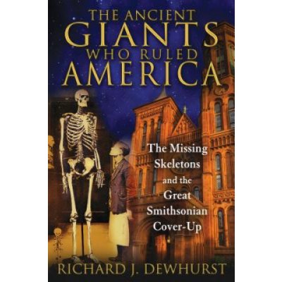 The Ancient Giants Who Ruled America - R. Dewhurst