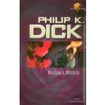 Božská invaze Philip K. Dick – Hledejceny.cz