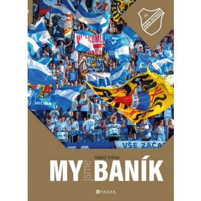 My jsme Baník - Tomáš Šiřina, Roman Popek, Aleš Uher – Zboží Mobilmania