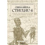 Černá křídla Cthulhu 6 - Sunand Tryambak Joshi – Hledejceny.cz