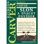 Slon. a dvacet povídek - Raymond Carver - Volvox Globator – Hledejceny.cz
