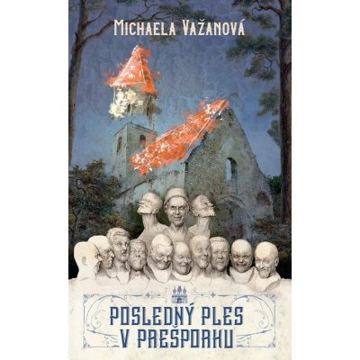 Posledný ples v Prešporku - Michaela Važanová – Hledejceny.cz