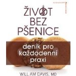 Život bez pšenice: deník pro každodenní praxi - William Davis – Hledejceny.cz