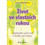 Život ve vlastních rukou. Dosáhněte svých snů a buďte sami sebou - Luisa Presley Turnerová - Grada – Hledejceny.cz