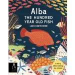 Alba the Hundred Year Old Fish - Hawthorne, Lara – Zboží Mobilmania