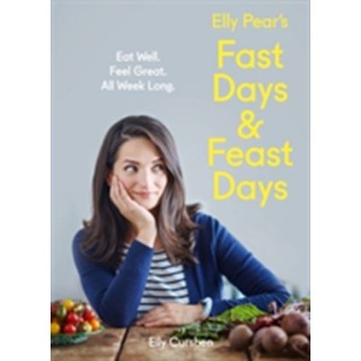 Elly Pear's Fast Days and Feast Days: Eat Wel... - Elly Curshen