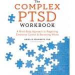 The Complex PTSD Workbook: A Mind-Body Approach to Regaining Emotional Control and Becoming Whole Schwartz AriellePaperback – Hledejceny.cz