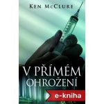 V přímém ohrožení - Ken McClure – Hledejceny.cz