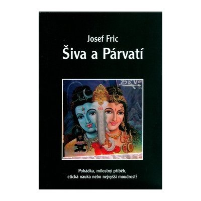 Šiva a Párvatí -- Pohádka, milostný příběh, .. - Josef Fric – Zboží Mobilmania