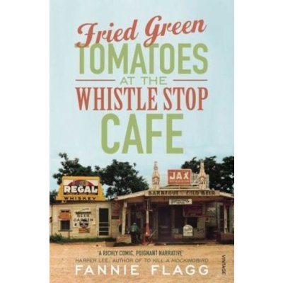 Fried Green Tomatoes At The Whistle Stop Cafe... - Fannie Flagg