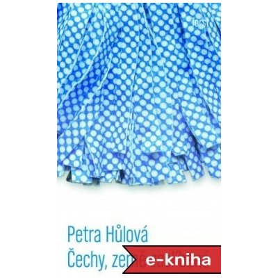 Čechy, země zaslíbená - Petra Hůlová