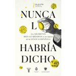 Nunca Lo Habra Dicho / I Never Would Have Said It Real Academia EspaolaPaperback – Hledejceny.cz