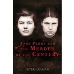 Anne Perry and the Murder of the Century Graham PeterPaperback – Hledejceny.cz