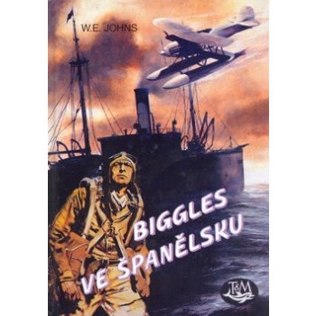 Biggles ve Španělsku Johns, William Earl; Wowk, Jiří