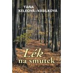 Lék na smutek - Táňa Keleová-Vasilková – Hledejceny.cz