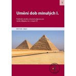 Umění dob minulých I.: Praktické náměty a hoté přípravy pro výuku dějepisu – Hledejceny.cz