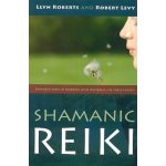 Shamanic Reiki - L. Roberts, R. Levy Expanded Ways – Hledejceny.cz